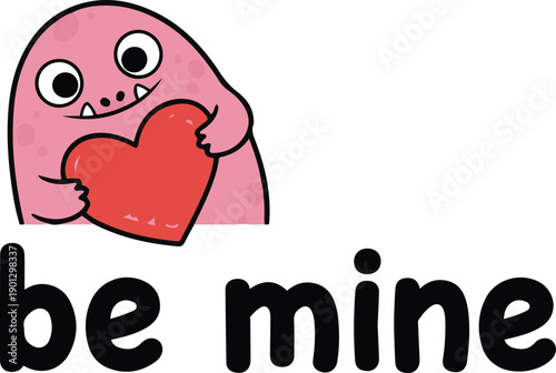 Cute pink cartoon monster holding a red heart with "be mine" typography. Vector illustration suitable for Valentine's Day greeting cards, stickers, and t-shirt designs.