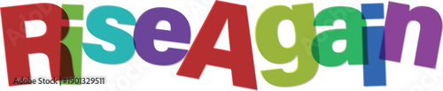 Colorful 3D Rise Again Text with Multicolored Letters and Shadows  Inspiring Motivational Phrase for Resilience and Determination