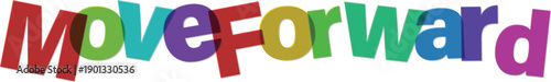 Colorful move forward motivational text with rainbow letters and positive vibes for success and growth and inspiration