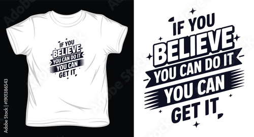 If you believe you can do it you can get it motivational quote t-shirt design