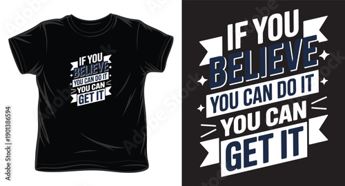 If you believe you can do it you can get it inspirational t-shirt design