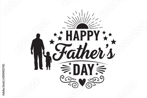 A silhouette of a father and child with a sunburst and happy father s day text
