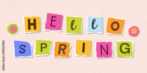Hello spring lettering made from colorful torn paper pieces in playful ransom note style. Cheerful typography illustration about renewal, positivity, fresh mood, creativity and seasonal change vibes