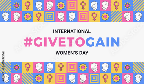 International Women's Day 2026 #givetogain campaign. A geometric abstract banner in the Neo-Brutalism style for IWD on March 8 and Women's History Month, celebrating feminism, girl power,and activism 