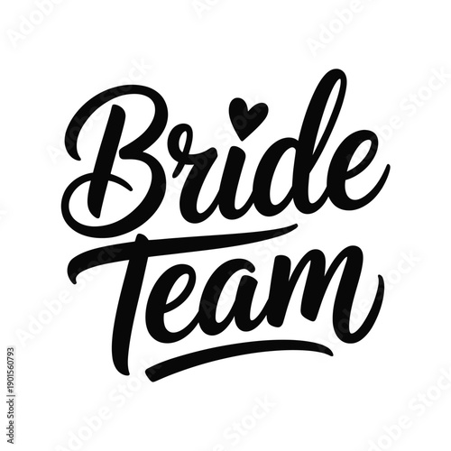 A stylish black and white graphic design featuring the words Bride Team with a heart symbol, perfect for wedding related themes and celebrations.