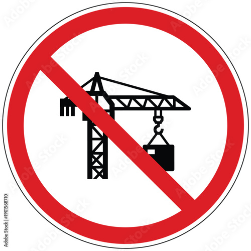 Prohibition sign with a tower crane lifting a container, indicating no construction work or heavy lifting allowed
