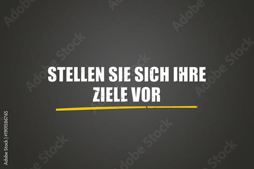 Картината върху платно Stellen Sie sich Ihre Ziele vor (Imagine your goals) - A blackboard with white text