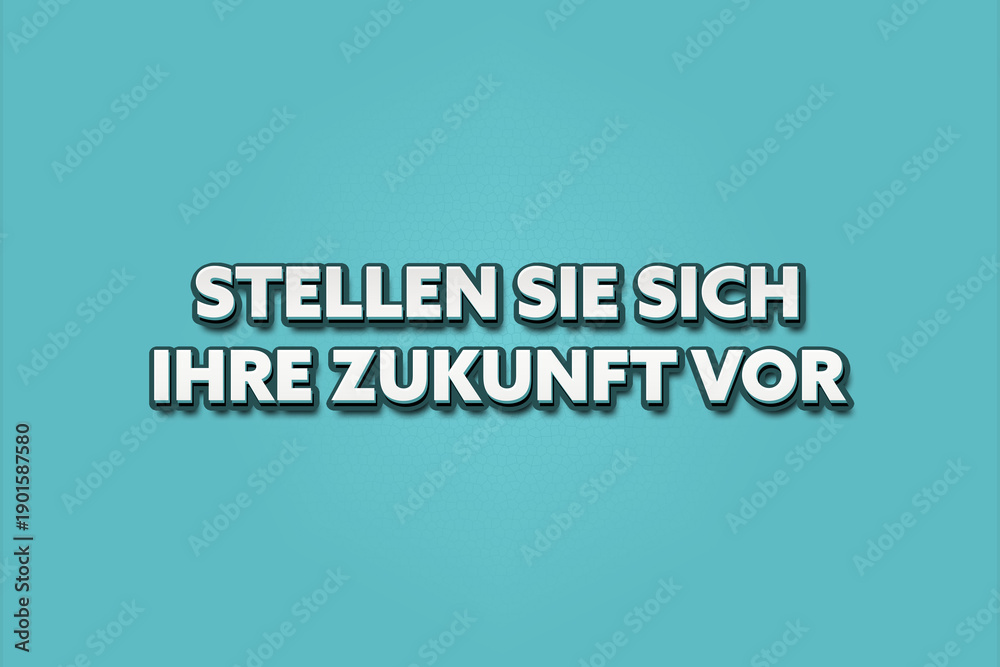 Fototapeta premium Stellen Sie sich Ihre Zukunft vor (Imagine your future) - A turquoise banner illustration with white text.