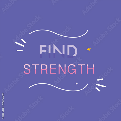 Inspirational quote illustration promoting inner strength, positivity, and personal motivation for modern visual content.