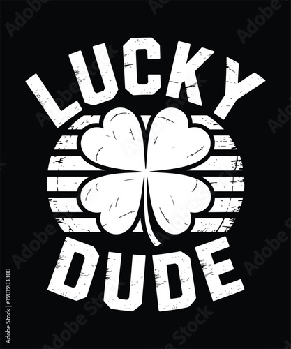 Lucky Dude St. Patrick’s Day T-Shirt, Retro Distressed Four-Leaf Clover Graphic Tee, Festive Lucky Charm Apparel
