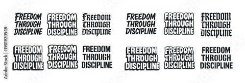 Typography variations of the motivational phrase Freedom Through Discipline, showcasing different fonts and styles for inspirational messaging.