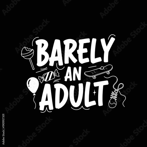 Barely An Adult Text With Fun Icons.