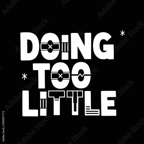 DOING TOO LITTLE text art with unique font style.