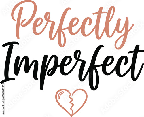 Perfectly Imperfect inspirational typography vector embracing self love