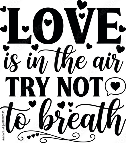 Love is in the air try not to breathe funny valentines day sarcastic quote vector illustration with hearts for tshirt design and social media.
