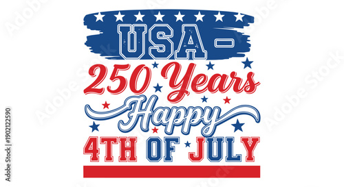 USA 250 Years Happy 4th of July typography, patriotic text, stars and stripes, vector illustration for banner, poster or social media