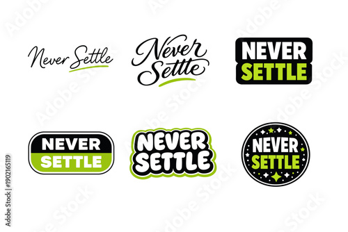 Bold typography designs of 'never settle' in various styles and colors
