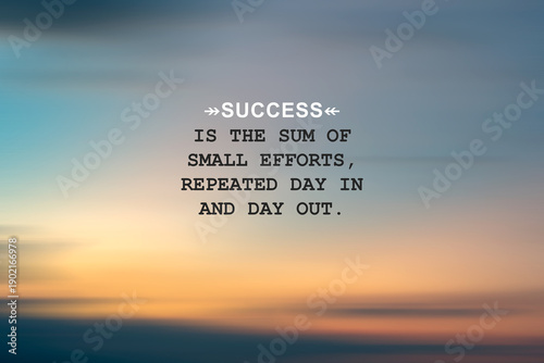 Fotografía Sunset background with inspirational quotes text Success is the sum of small efforts, repeated day in and day out