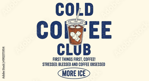A vintage-style graphic design featuring an iced coffee cup with text 'Cold Coffee Club' and coffee-related slogans.