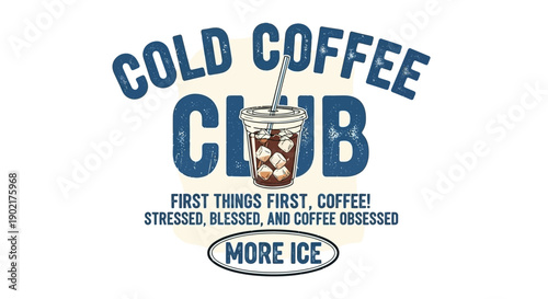 A vintage-style graphic design featuring an iced coffee cup illustration and text 'COLD COFFEE CLUB' with coffee-related slogans.