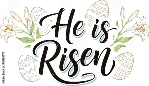 Elegant hand lettered calligraphy message he is risen surrounded by decorative easter eggs and beautiful white lilies symbolizing the resurrection celebration
