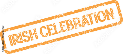 An authentic orange rubber stamp displaying a distressed texture clearly features the words Irish Celebration