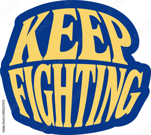 Keep fighting motivational message design