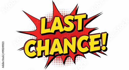 Dynamic 'Last Chance!' comic pop art explosion for urgent offers and sales.