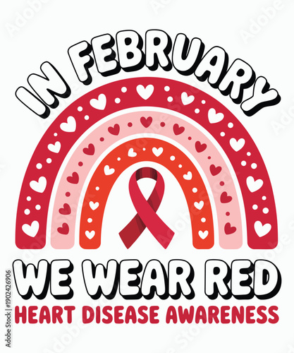 Heart Disease Awareness In February We Wear Red Illustration T-shirt Design
