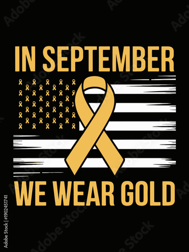 A gold ribbon is centered on an American flag with gold and white stripes. Bold text above and below reads "In September We Wear Gold."