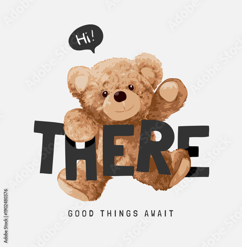 hi there good things await slogan with bear doll hanging vector illustration