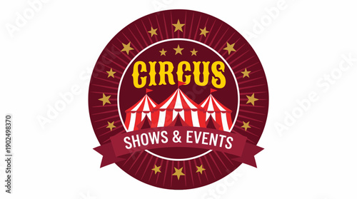 Circus Shows and Events Badge with Big Top Tents and Gold Stars on Maroon Sunburst