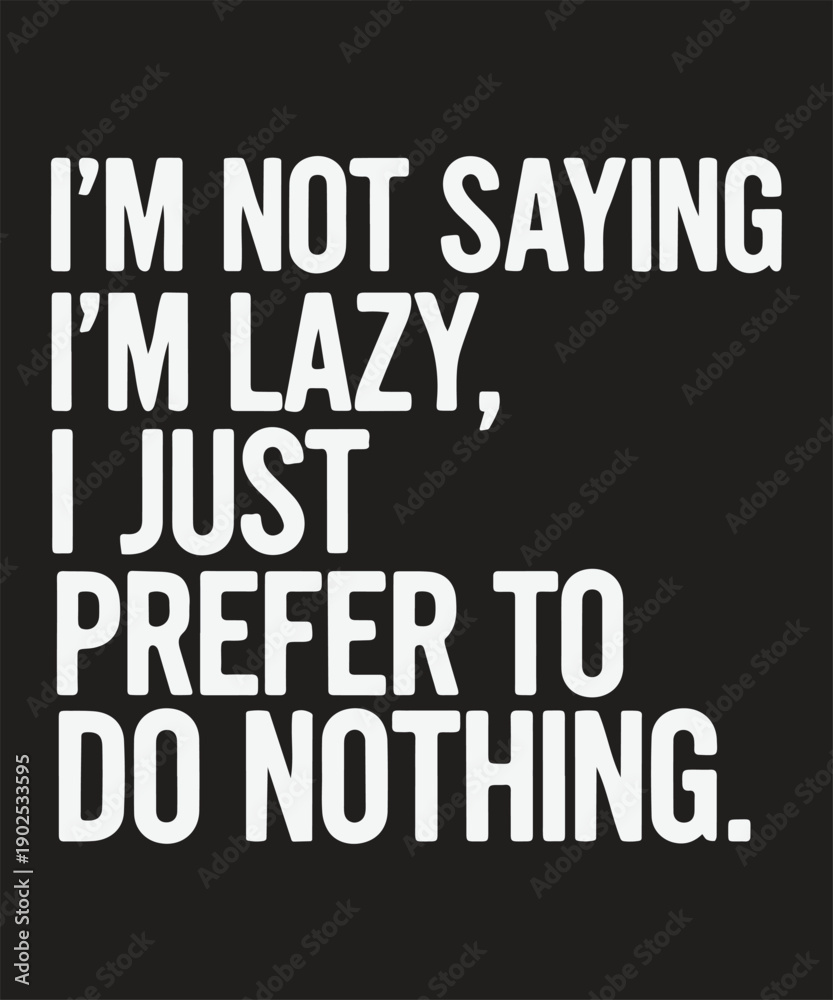 Obraz premium A humorous quote about being lazy and preferring to do nothing