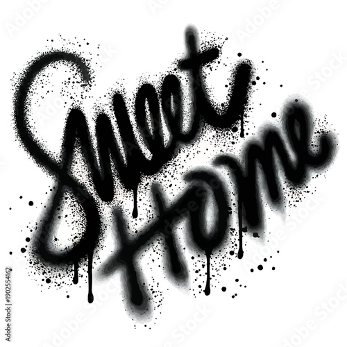 Graffiti style Sweet Home text with black paint splatters effect
