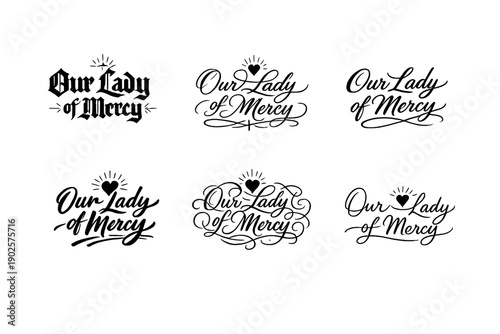 Our Lady of Mercy. Create a calligraphy lettering illustration of the phrase: Our Lady of Mercy. Render 6