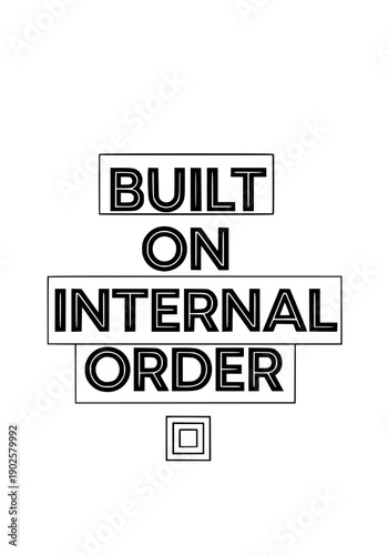A clean and modern vector illustration featuring bold typography with the phrase 'Built on Internal Order' in a structured layout, ideal for business, motivation, and organizational design projects.