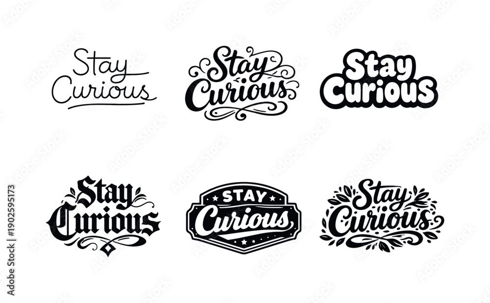 Obraz premium Stay curious. Set lettering. harmonious lettering variations of the same emblematic concept, each with different artistic interpretation