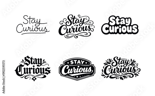Stay curious. Set lettering. harmonious lettering variations of the same emblematic concept, each with different artistic interpretation
