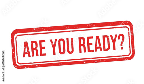 Red rubber stamp with are you ready text
