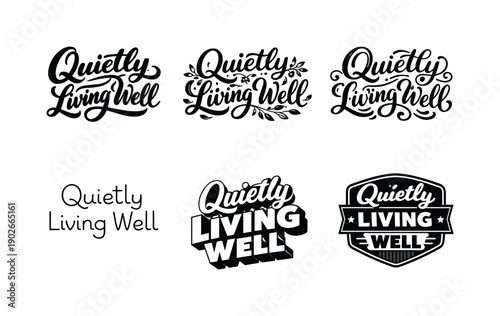 Quietly living well typography. Set lettering. harmonious lettering variations of the same emblematic concept, each with different artistic