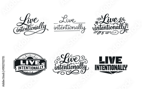 Live intentionally. Set lettering. harmonious lettering variations of the same emblematic concept, each with different artistic