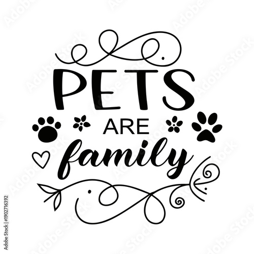 Pets Are Family Typography with Paw Prints and Heart - Pet Love Quote