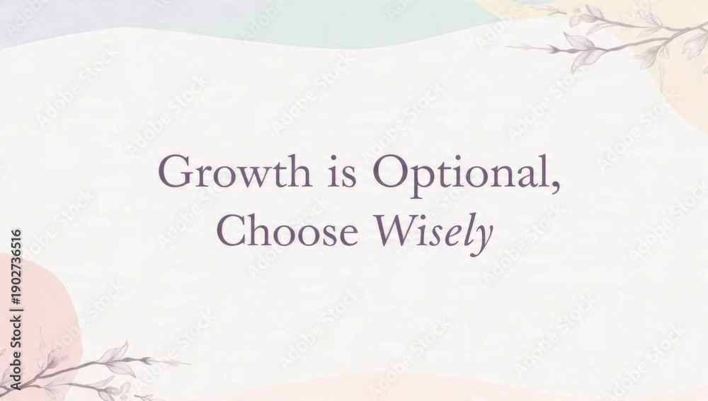 Fototapeta premium Growth is Optional, Choose Wisely