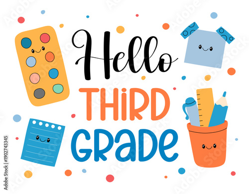 Hello third grade. Welcome back to school 3rd grade students. First day of new school year. Playful design with cute office supplies, vibrant text and colorful hand drawn elements.