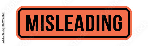 A red sign with the word MISLEADING written in black letters on a white background
