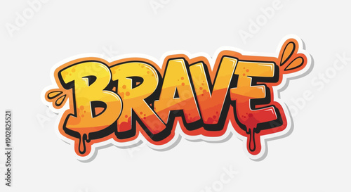 Vibrant graffiti style text saying Brave in bold orange and red letters