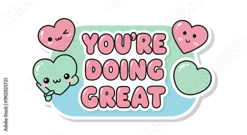 Cute cartoon hearts encouraging you with motivational message