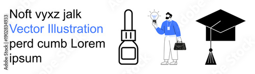 Education, innovation, product development, career planning, business strategy, learning. A man holding a light bulb, a graduation cap and a dropper bottle icon with text. Education and innovation