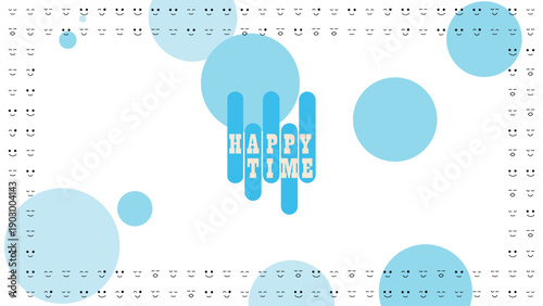 Playful Flat Happy Time Typography with Light Blue Circles Drip Shapes and Smiling Face Pattern on White Background for Positive Social Media Banner and Wellness Design