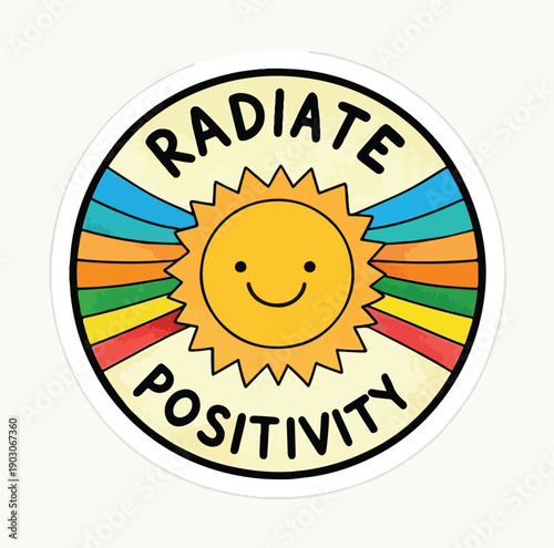 Cartoon style circular sticker design featuring a happy smiling sun surrounded by rainbow colored rays and proclaiming the uplifting motivational phrase radiate positivity in bold black lettering